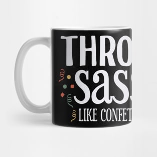 Throw Sass like Confetti Mug